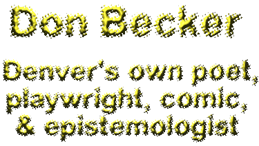 Don Becker, Denver's own poet, playwright, comic, and epistemologist